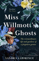 Miss Willmott's Ghosts, the extraordinary life and gardens of a forgotten genius 9781786581556 Sandra Lawrence