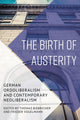 Book cover of: Birth of Austerity. By: Thomas Biebricher