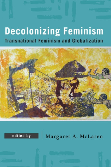 Book cover of: Decolonizing Feminism. By: Margaret A. McLaren