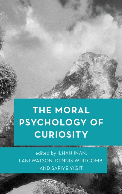 Book cover of: Moral Psychology of Curiosity. By: Ilhan Inan