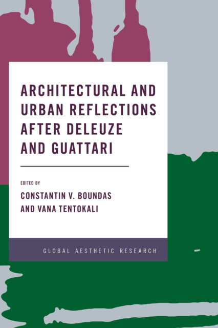Book cover of: Architectural and Urban Reflections after Deleuze and Guattari. By: Constantin V. Boundas