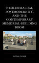 Book cover of: Neoliberalism, Postmodernity, and the Contemporary Memorial-Building Boom. By: Nicola CLEWER