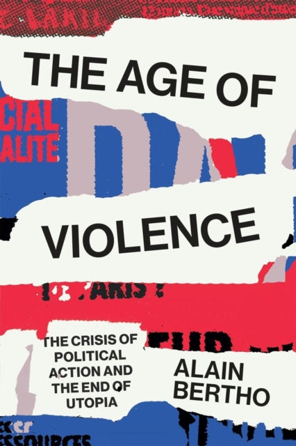 Book cover of: Age of Violence. By: Alain Bertho