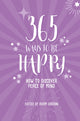 Book cover of: 365 Ways to Be Happy. By: Adam Gordon