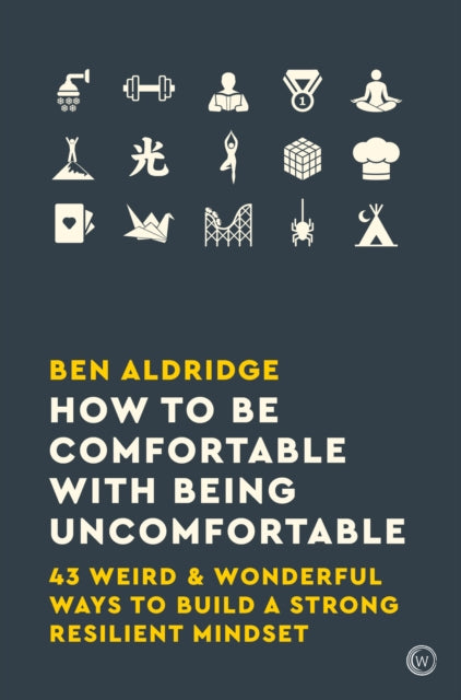 Book cover of: How to Be Comfortable with Being Uncomfortable. By: Ben Aldridge