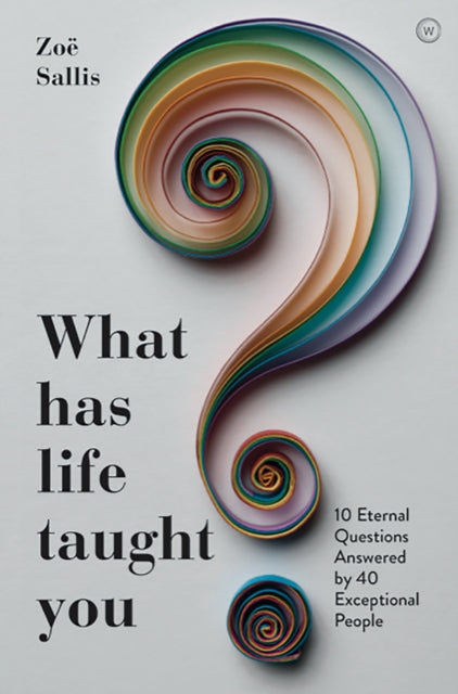 Book cover of: What Has Life Taught You?. By: Zoë Sallis
