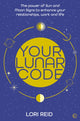 Your Lunar Code, The power of moon and sun signs to enhance your relationships, work and life 9781786786548 Lori Reid