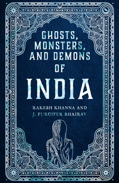Book cover of: Ghosts, Monsters and Demons of India. By: Rakesh Khanna