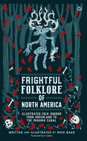 Frightful Folklore of North America, Bloodcurdling Tales from the Panama Canal to the North Pole