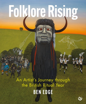 Folklore Rising, An Artist's Journey through the British Ritual Year