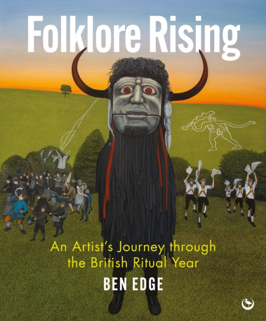 Folklore Rising, An Artist's Journey through the British Ritual Year 9781786788740 Ben Edge