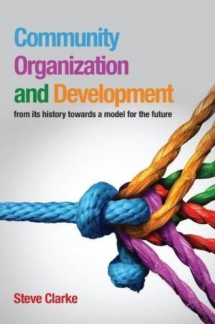 Book cover of: Community Organization and Development. By: Steve Clarke