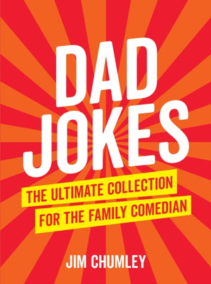 Dad Jokes, The Ultimate Collection for the Family Comedian