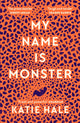 Book cover of: My Name Is Monster. By: Katie Hale