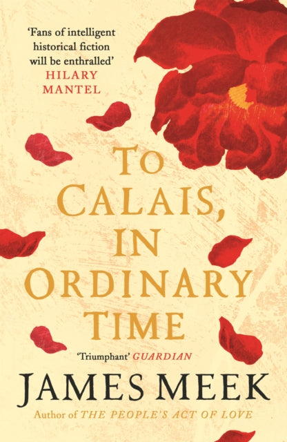 Book cover of: To Calais, In Ordinary Time. By: James Meek