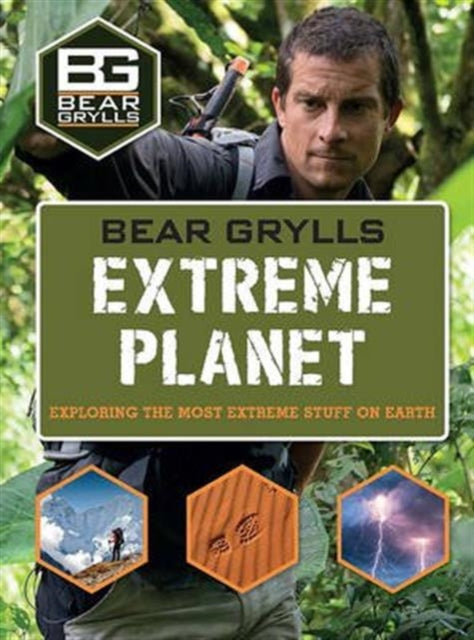 Book cover of: Bear Grylls Extreme Planet. By: Bear Grylls