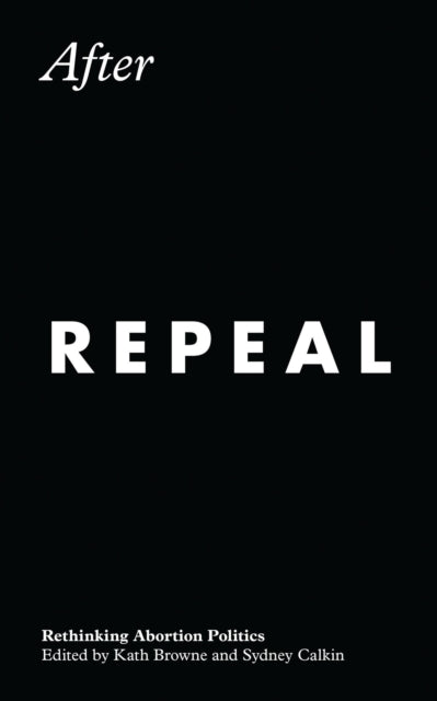 Book cover of: After Repeal. By: Kath Browne