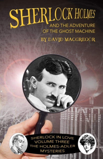Book cover of: Sherlock Holmes and The Adventure of the Ghost Machine. By: David MacGregor
