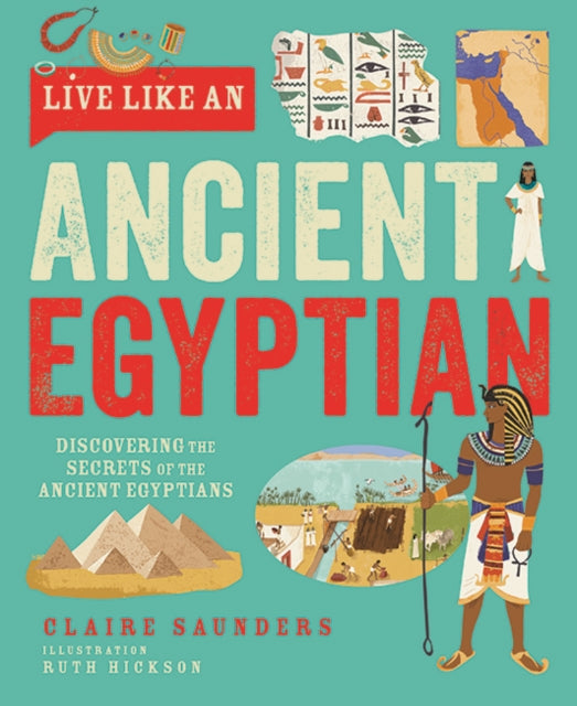 Book cover of: Live Like An Ancient Egyptian. By: SAUNDERS, CLAIRE