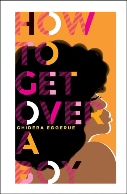 How To Get Over A Boy 9781787134805 Chidera Eggerue