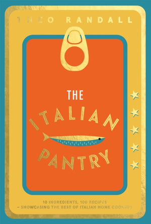 Italian Pantry, 10 Ingredients, 100 Recipes – Showcasing the Best of Italian Home Cooking