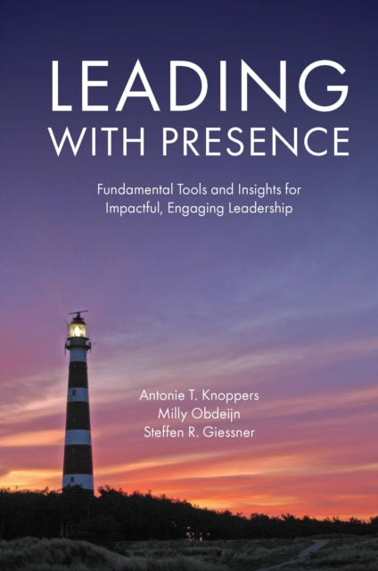 Book cover of: Leading with Presence. By: Antonie T. Knoppers