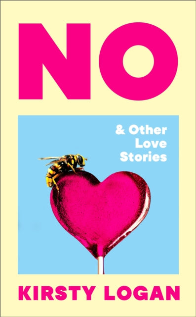 No & Other Love Stories 9781787304444 Kirsty Logan