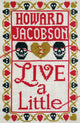 Book cover of: Live a Little. By: Howard Jacobson