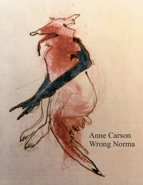 Wrong Norma 9781787332355 Anne Carson