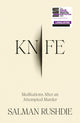 Knife, Meditations After an Attempted Murder 9781787334793 Salman Rushdie