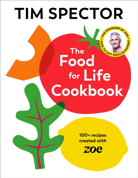 Food For Life Cookbook, 100+ Recipes Created with ZOE