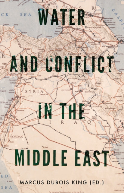 Book cover of: Water and Conflict in the Middle East. By: Marcus Dubois King