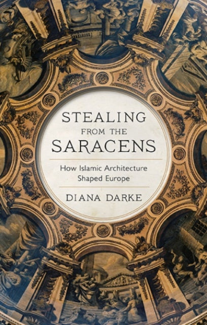 Book cover of: Stealing from the Saracens. By: Diana Darke