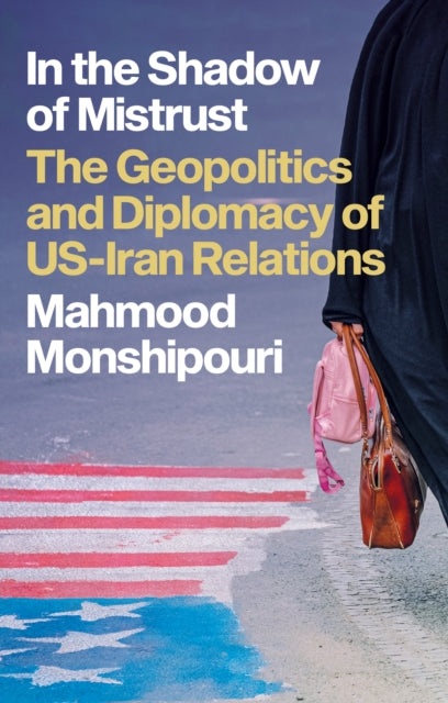 Book cover of: In the Shadow of Mistrust. By: Mahmood Monshipouri