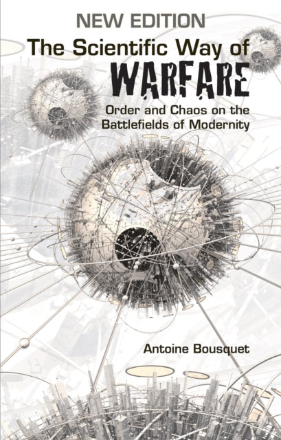 Book cover of: Scientific Way of Warfare. By: Antoine J. Bousquet
