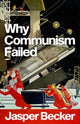 Book cover of: Why Communism Failed. By: Jasper Becker