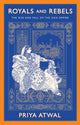 Book cover of: Royals and Rebels. By: Priya Atwal