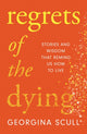 Book cover of: Regrets of the Dying. By: Georgina Scull