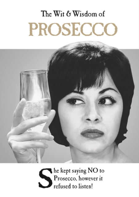 Book cover of: Wit and Wisdom of Prosecco. By: Emotional Rescue