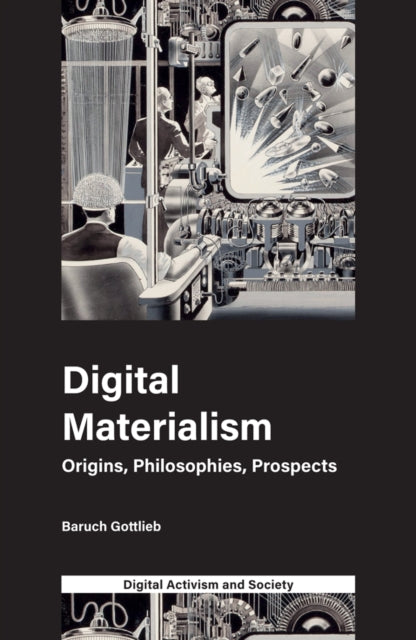Book cover of: Digital Materialism. By: Baruch Gottlieb
