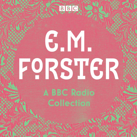 Book cover of: E. M. Forster: A BBC Radio Collection. By: Edward Morgan Forster
