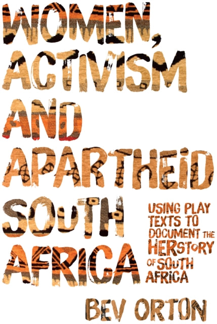 Book cover of: Women, Activism and Apartheid South Africa. By: Bev Orton