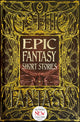 Book cover of: Epic Fantasy Short Stories. By: Flame Tree Studio