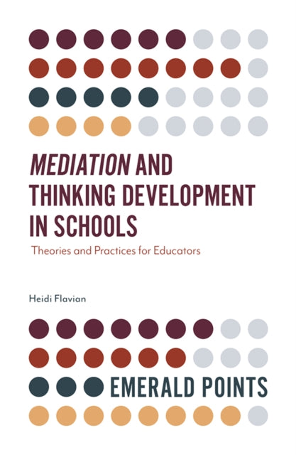 Book cover of: Mediation and Thinking Development in Schools. By: Heidi Flavian