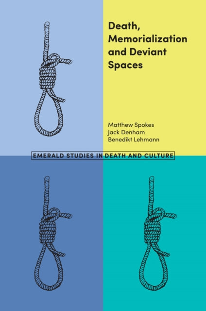 Book cover of: Death, Memorialization and Deviant Spaces. By: Matthew Spokes