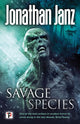 Book cover of: Savage Species. By: Jonathan Janz