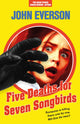 Book cover of: Five Deaths for Seven Songbirds. By: John Everson