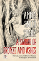 Book cover of: Sword of Bronze and Ashes. By: Anna Smith Spark