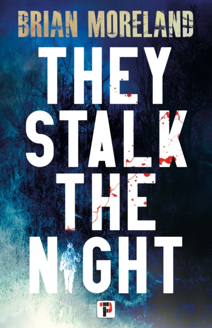 Book cover of: They Stalk the Night. By: Brian Moreland