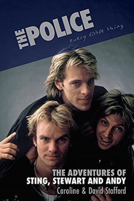 Book cover of: Every Little Thing: The Adventures of Sting, Stewart and Andy. By: Caroline Stafford